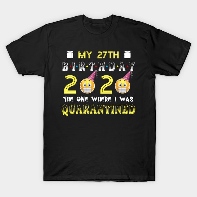 my 27th Birthday 2020 The One Where I Was Quarantined Funny Toilet Paper T-Shirt by Jane Sky